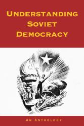 Understanding Soviet Democracy : An Anthology