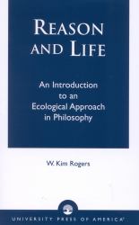 Reason and Life : An Introduction to an Ecological Approach in Philosophy