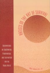 Artists on the Art of Survival : Observations on Frustration, Perspiration, and Inspiration for the Young Artist