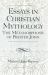 Essays in Christian Mythology : The Metamorphoses of Prester John