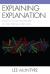 Explaining Explanation : Essays in the Philosophy of the Special Sciences