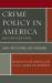 Crime Policy in America : Laws, Institutions, and Programs