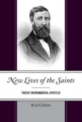 New Lives of the Saints : Twelve Environmental Apostles