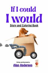 If I Could I Would : Story and Coloring Book