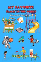 My Favorite Games in the World : Story and Coloring Book