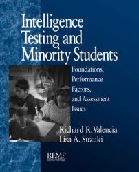 Intelligence Testing and Minority Students : Foundations, Performance Factors, and Assessment Issues