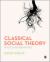 Classical Social Theory : Roots and Branches
