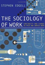 The Sociology of Work : Continuity and Change in Paid and Unpaid Work