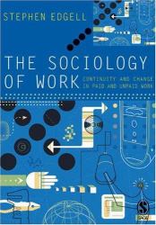 The Sociology of Work : Continuity and Change in Paid and Unpaid Work