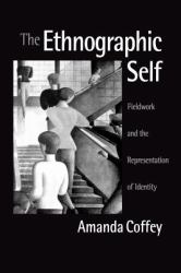 The Ethnographic Self : Fieldwork and the Representation of Identity