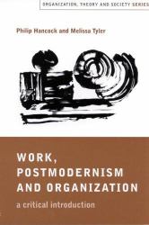 Work, Postmodernism and Organization : A Critical Introduction