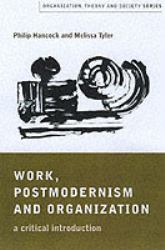 Work, Postmodernism and Organization : A Critical Introduction