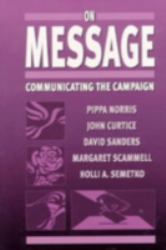 On Message : Communicating the Campaign