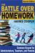 The Battle over Homework : Common Ground for Administrators, Teachers, and Parents