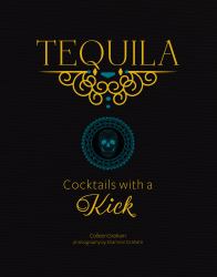 Tequila : Cocktails with a Kick