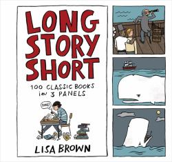 Long Story Short : 100 Classic Books in Three Panels