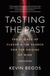 Tasting the Past : The Science of Flavor and the Search for the Origins of Wine