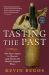 Tasting the Past : One Man's Quest to Discover (and Drink!) the World's Original Wines