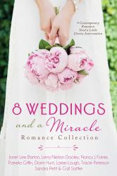 8 Weddings and a Miracle Romance Collection : 9 Contemporary Romances Need a Little Divine Intervention