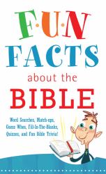 Fun Facts about the Bible : Word Searches, Match-Ups, Guess Whos, Fill-in-the-Blanks, Quizzes, Fun Bible Trivia!