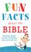 Fun Facts about the Bible : Word Searches, Match-Ups, Guess Whos, Fill-in-the-Blanks, Quizzes, Fun Bible Trivia!