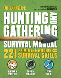 The Hunting and Gathering Survival Manual : 221 Primitive and Wilderness Survival Skills