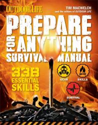 Prepare for Anything (Outdoor Life) : 338 Essential Skills Pandemic and Virus Preparation Disaster Preparation Protection Family Safety