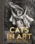 Cats in Art : From Prehistoric to Neo-Pop Masterpieces