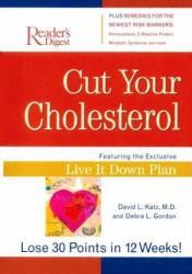 Cut Your Cholesterol : Featuring the Exclusive Live It down Plan