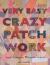 Very Easy Crazy Patchwork : Simple Techniques, Beautiful Projects