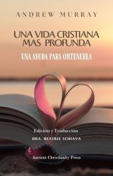 Una Vida Cristiana Mas Profunda : Una Ayuda para Obtenerla