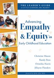 Advancing Empathy and Equity in Early Childhood Education : The Leader's Guide to Little Learners, Big Hearts