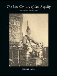 The Last Century of Lao Royalty : A Documentary History