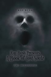 Ray Bush Presents: A Book of Lost Soulz : The Beginning