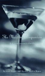 The Martini Companion : The Connoisseur's Guide