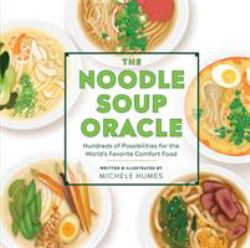 The Noodle Soup Oracle : Hundreds of Possibilities for the World's Favorite Comfort Food