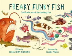 Freaky, Funky Fish : Odd Facts about Fascinating Fish