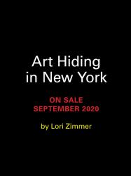 Art Hiding in New York : An Illustrated Guide to the City's Secret Masterpieces