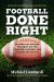 Football Done Right : Setting the Record Straight on the Coaches, Players, and History of the NFL