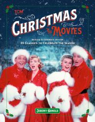 Christmas in the Movies (Revised and Expanded Edition) : 35 Classics to Celebrate the Season