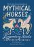 The Little Encyclopedia of Mythical Horses : An a-To-Z Guide to Legendary Steeds