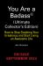 You Are a Badass® (Ultimate Collector's Edition) : How to Stop Doubting Your Greatness and Start Living an Awesome Life