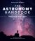 The Astronomy Handbook : The Ultimate Guide to Observing and Understanding Stars, Planets, Galaxies, and the Universe