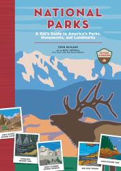 National Parks : A Kid's Guide to America's Parks, Monuments, and Landmarks, Revised and Updated