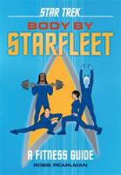 Star Trek: Body by Starfleet : A Fitness Guide