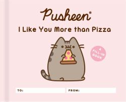 Pusheen: I Like You More Than Pizza : A Fill-In Book