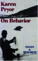 Karen Pryor on Behavior : Essays and Research