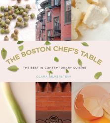 The Boston Chef's Table : The Best in Contemporary Cuisine