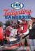 Fox Sports Tailgating Handbook : The Gear, the Food, the Stadiums