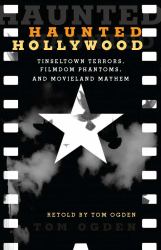 Hollywood : Tinseltown Terrors, Filmdom Phantoms, and Movieland Mayhem